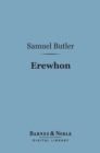 Erewhon (Barnes & Noble Digital Library) : Or Over the Range - eBook