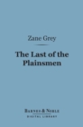 The Last of the Plainsmen (Barnes & Noble Digital Library) - eBook