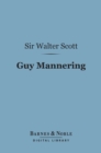 Guy Mannering (Barnes & Noble Digital Library) - eBook