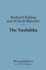 The Naulahka (Barnes & Noble Digital Library) : A Story of West and East - eBook