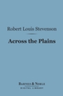 Across the Plains (Barnes & Noble Digital Library) - eBook