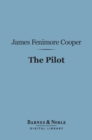 The Pilot (Barnes & Noble Digital Library) : A Tale of the Sea - eBook