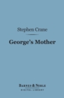 George's Mother (Barnes & Noble Digital Library) - eBook