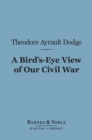 A Bird's-Eye View of Our Civil War (Barnes & Noble Digital Library) - eBook