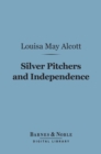 Silver Pitchers, And Independence (Barnes & Noble Digital Library) : A Centennial Love Story - eBook