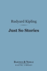 Just So Stories (Barnes & Noble Digital Library) - eBook