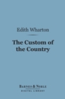 The Custom of the Country (Barnes & Noble Digital Library) - eBook