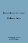Prince Otto (Barnes & Noble Digital Library) : A Romance - eBook