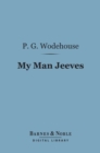 My Man Jeeves (Barnes & Noble Digital Library) - eBook