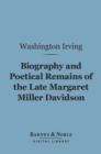 Biography and Poetical Remains of the Late Margaret Miller Davidson (Barnes & Noble Digital Library) - eBook