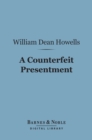 A Counterfeit Presentment (Barnes & Noble Digital Library) - eBook