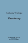 Thackeray (Barnes & Noble Digital Library) : English Men of Letters Series - eBook