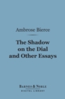 The Shadow on the Dial and Other Essays (Barnes & Noble Digital Library) - eBook