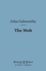 The Mob (Barnes & Noble Digital Library) : A Play in Four Acts - eBook