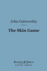 The Skin Game (Barnes & Noble Digital Library) : A Tragi-Comedy - eBook
