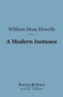 A Modern Instance (Barnes & Noble Digital Library) - eBook