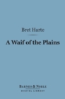 A Waif of the Plains (Barnes & Noble Digital Library) - eBook