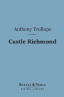 Castle Richmond (Barnes & Noble Digital Library) - eBook