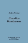 Claudius Bombarnac (Barnes & Noble Digital Library) : The Special Correspondent - eBook