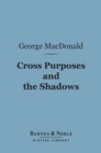 Cross Purposes and The Shadows (Barnes & Noble Digital Library) - eBook
