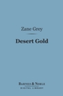 Desert Gold (Barnes & Noble Digital Library) - eBook
