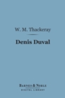 Denis Duval (Barnes & Noble Digital Library) - eBook
