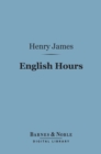 English Hours (Barnes & Noble Digital Library) - eBook