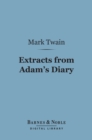 Extracts from Adam's Diary (Barnes & Noble Digital Library) : Translated from the Original MS. - eBook