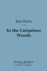 In the Carquinez Woods (Barnes & Noble Digital Library) - eBook