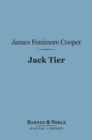 Jack Tier (Barnes & Noble Digital Library) : Or, The Florida Reef - eBook