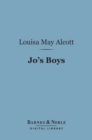 Jo's Boys (Barnes & Noble Digital Library) : And How They Turned Out - eBook