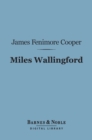 Miles Wallingford (Barnes & Noble Digital Library) : A Sequel to "Afloat and Ashore" - eBook