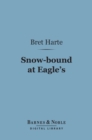 Snow-bound at Eagle's (Barnes & Noble Digital Library) - eBook
