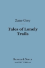 Tales of Lonely Trails (Barnes & Noble Digital Library) - eBook