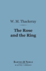The Rose and the Ring (Barnes & Noble Digital Library) - eBook