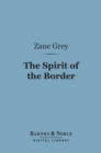 The Spirit of the Border (Barnes & Noble Digital Library) - eBook