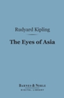 The Eyes of Asia (Barnes & Noble Digital Library) - eBook