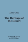 The Heritage of the Desert (Barnes & Noble Digital Library) - eBook