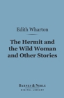 The Hermit and the Wild Woman and Other Stories (Barnes & Noble Digital Library) - eBook