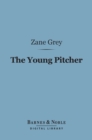 The Young Pitcher (Barnes & Noble Digital Library) - eBook
