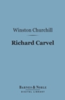 Richard Carvel (Barnes & Noble Digital Library) - eBook
