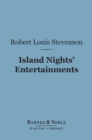 Island Nights' Entertainments (Barnes & Noble Digital Library) : Eight Years of Trouble in Samoa - eBook