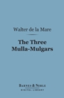 The Three Mulla-Mulgars (Barnes & Noble Digital Library) - eBook