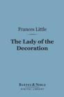 The Lady of the Decoration (Barnes & Noble Digital Library) - eBook