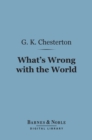 What's Wrong with the World (Barnes & Noble Digital Library) - eBook