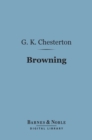 Browning (Barnes & Noble Digital Library) : English Men of Letters Series - eBook