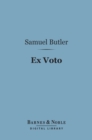 Ex Voto (Barnes & Noble Digital Library) : An Account of the Sacro Monte Or New Jerusalem at Varallo-Sesia - eBook