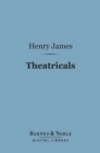 Theatricals (Barnes & Noble Digital Library) : Second Series: The Album, The Reprobate - eBook