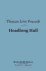 Headlong Hall (Barnes & Noble Digital Library) - eBook