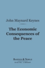 The Economic Consequences of the Peace (Barnes & Noble Digital Library) - eBook